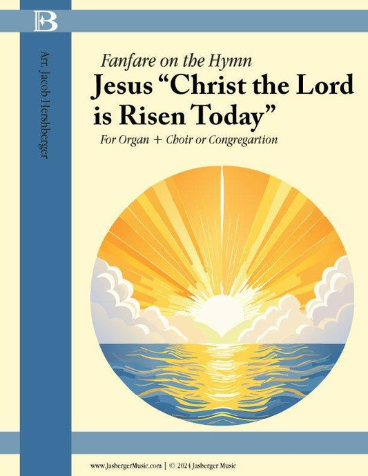 Fanfare on the Hymn Christ, the Lord is Risen Today. For Organ, Choir or Congregation - Jasberger Music